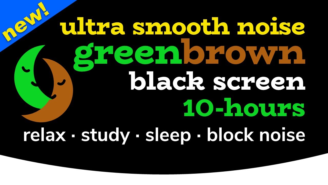 Brown Green Sleep Noise [10 HOURS] Black Screen [Ultra Smooth!] 💙 White Noise: Relax, Study, Sleep