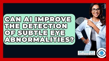 Can AI Improve The Detection Of Subtle Eye Abnormalities? - Optometry Knowledge Base