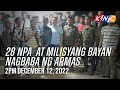 28 NPA  at Milisyang Bayan Nagbaba ng Armas | Kidlat News Update (December 12, 2022 2PM)