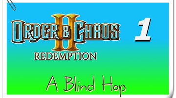 A Blind Hop - Order & Chaos 2: Redemption - Part 1