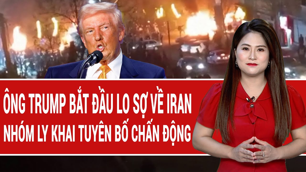 Điểm nóng thế giới 19/1: Ông Trump bắt đầu lo sợ về Iran; Nhóm ly khai tuyên bố chấn động