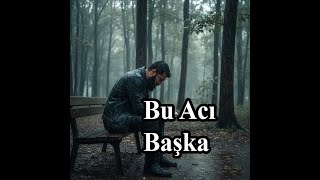 Bu Acı Başka