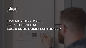 Logic Code Combi ESP1: Experiencing noises from your Ideal Logic Code Combi ESP1 boiler