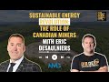 Sustainable energy revolution the role of canadian miners with eric desaulniers