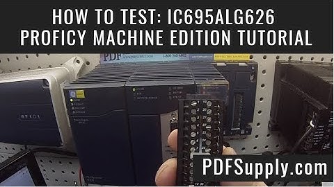How-to Troubleshoot: IC695ALG626 (Proficy Machine Edition Tutorial & Troubleshooting)