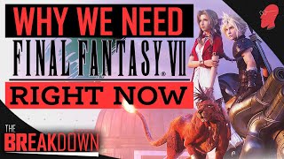 Why Final Fantasy VII is the Game We Need Right Now | The Breakdown