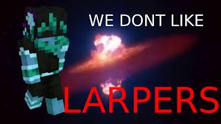 I Destroyed A LARPER
