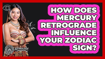 How Does Mercury Retrograde Influence Your Zodiac Sign? - Astrology Awakening