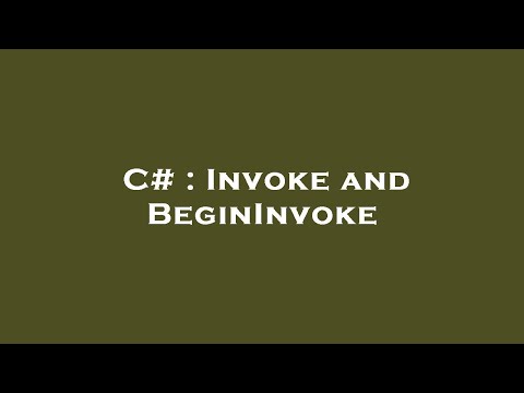 C# : Invoke and BeginInvoke