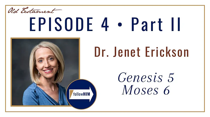 Genesis 5, Moses 6 -- Part 2 : Dr. Jenet Erickson