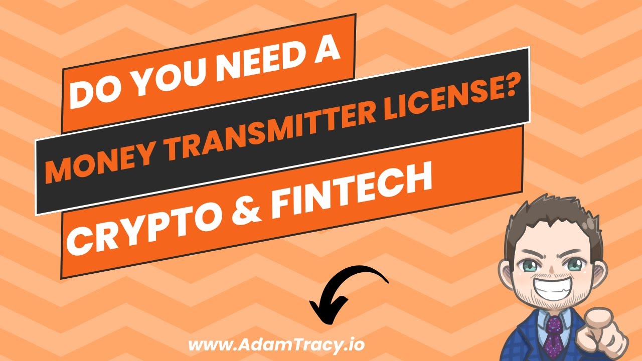 Do you need a Money Transmitter License? | Crypto & Fintech | Adam Tracy