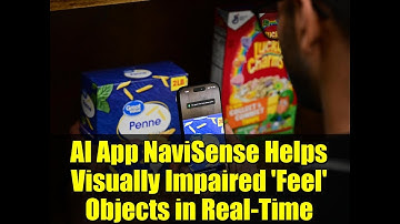 AI App NaviSense Helps Visually Impaired 