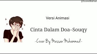 Cinta Dalam Doa–Souqy Cover By Massan Muhammad || Versi Video Animasi Lirik