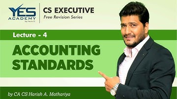 CS-Executive | CMA | Accounting Std | Lec. 4 | CA CS Harish A Mathariya