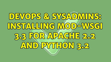 DevOps & SysAdmins: Installing Mod-wsgi 3.3 for apache 2.2 and python 3.2