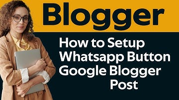 How To Setup Whatsapp Button On Google Blogger Post in 2023