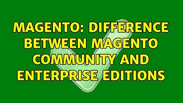 Magento: Difference Between Magento Community and Enterprise Editions (2 Solutions!!)