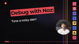 Debug with Noz: Tune a noisy alert