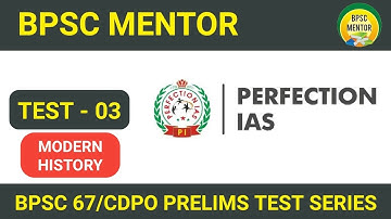 Perfection IAS | 67th BPSC PT 2021 | Practice Set-3 | With Explanation 🔥(Modern History)