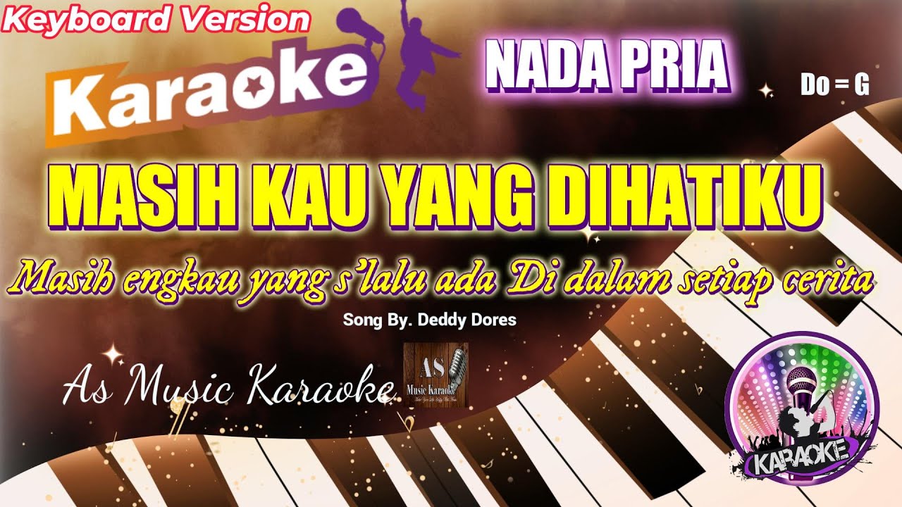 MASIH KAU YANG DIHATIKU  - Deddy Dores ll KARAOKE NADA PRIA DO = G