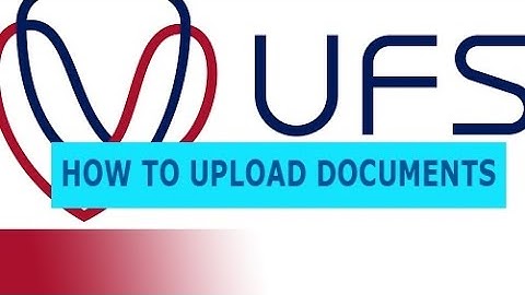 How to upload documents | Qualifications at UFS (University of Free State)