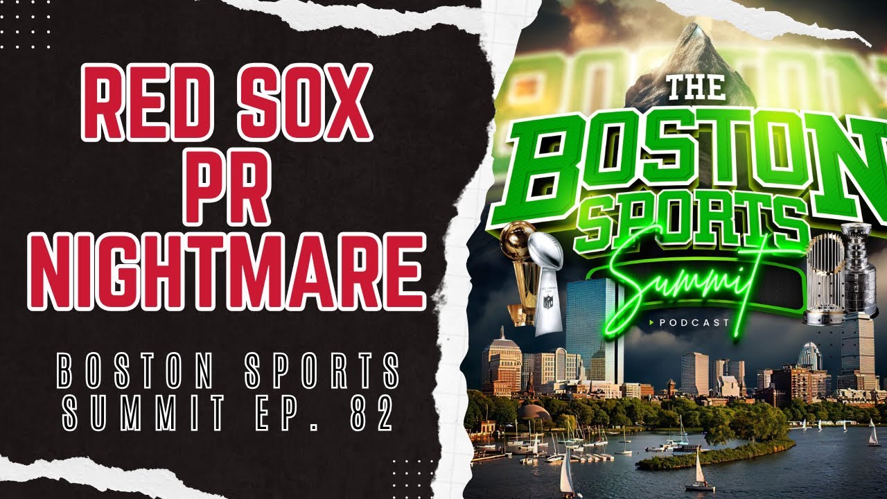 Red Sox PR Nightmare | Boston Sports Summit Ep. 82