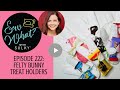 Sew What? Episode 222: Felty Bunny 