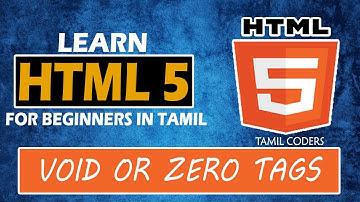 Void And Zero Tags | PART 4 | HTML 5 TUTORIAL | TAMIL CODERS