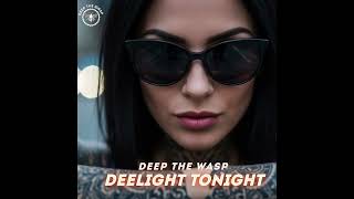 Deep The Wasp - Deelight Tonight (Official Music)