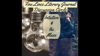 Fine Lines Literary Journal - Round Table Discussion: Intuition & the Muse