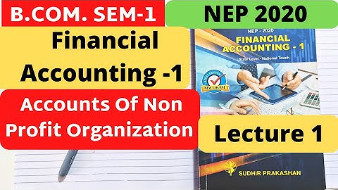 Accounts Of Non Trading Organization NPO  B.Com SEM 1 Financial Accounting 1NEP 2020