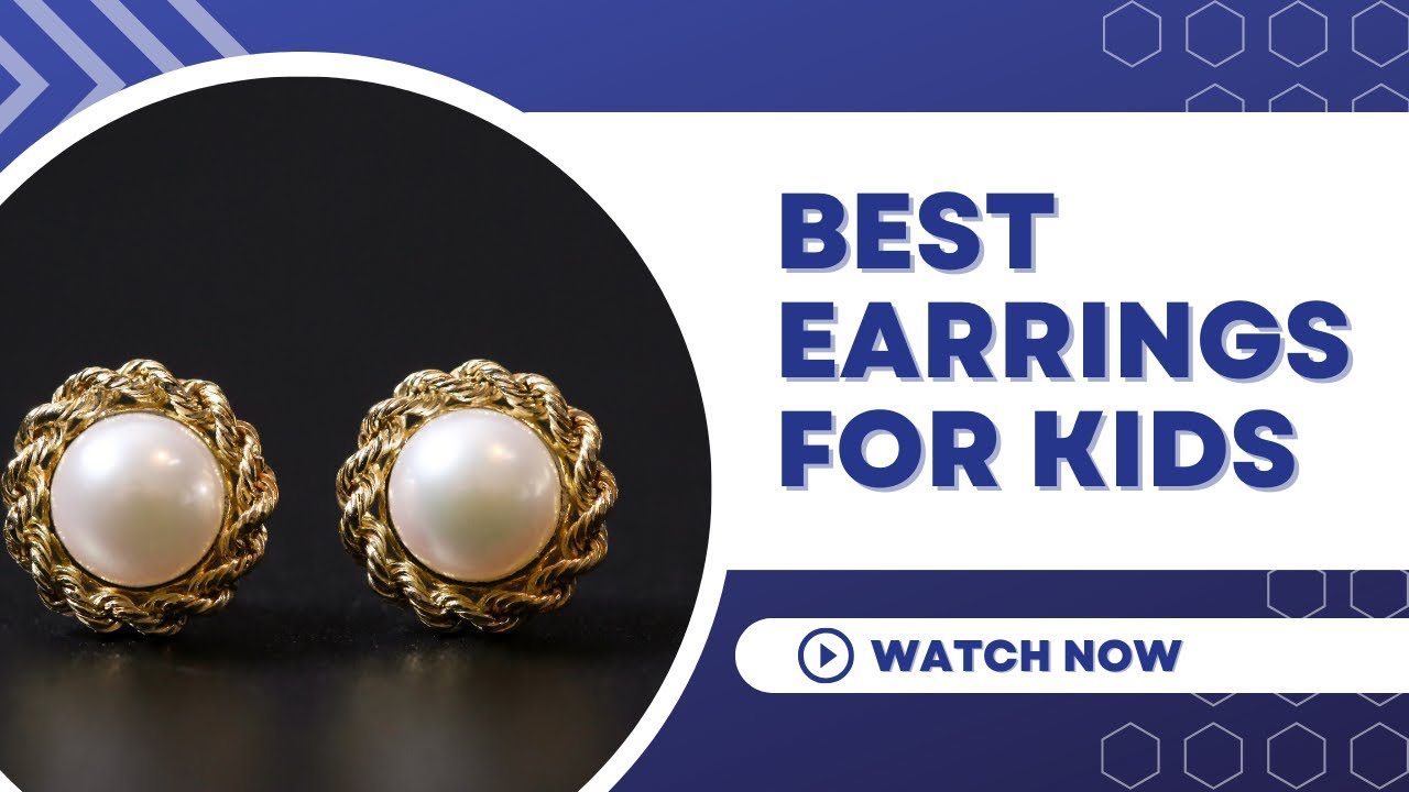 Best Earrings For Kids