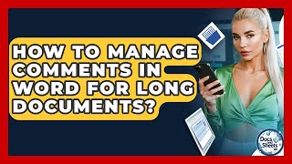 How To Manage Comments In Word For Long Documents - Docs and Sheets Pro