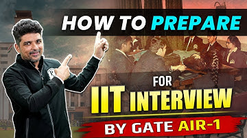 How To Prepare For IIT interview ? | By GATE AIR - 1
