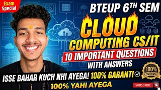 Cloud Computing BTEUP 6th Sem | Top 10 Important Questions | Isse Bahar Kuch Nahi Ayega! 🔥