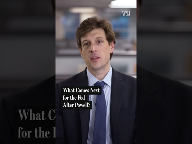 WSJ Chief Economics Reporter on What Comes Next for the Fed After Powell