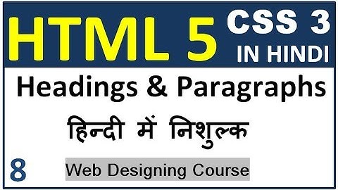 HTML5 And CSS3 Free Tutorial - Headings & Paragraphs | Hindi