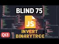 Blind 75 in JS | Q13: Invert Binary Tree.