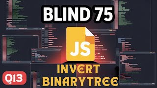 Blind 75 in JS | Q13: Invert Binary Tree.