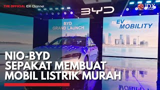 Nio-BYD Sepakat Membuat Mobil Listrik Murah | IDX CHANNEL