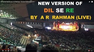 Download Lagu Dil Se Re Reprise by A R Rahman - Encore Hyderabad 2017 MP3