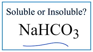 Is Nahco3 Soluble Or Insoluble In Water?