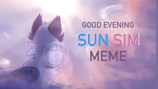 🌸 good evening sun sim | meme | FLASH WARNING 🌸