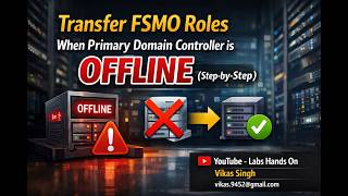 Transfer FSMO Roles When Primary Domain Controller is Offline (Step-by-Step)