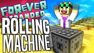 Minecraft - ROLLING MACHINE - Forever Stranded #52