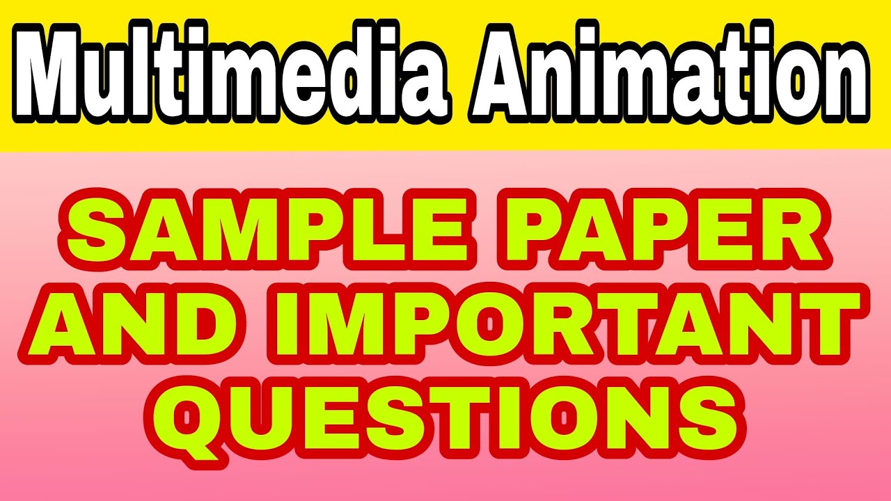 multimedia animation sample paper important question 