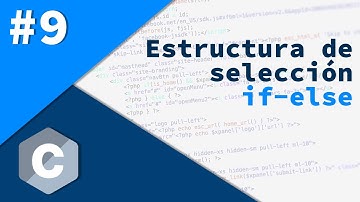 9- Programación en C - Estructura de selección if-else