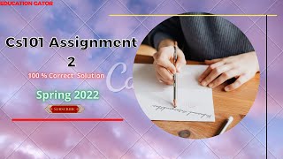Cs101 Assignment 2 spring 2022 | Cs101 Assignment No 2 Solution 2022 | cs101 Assignment 2 2022
