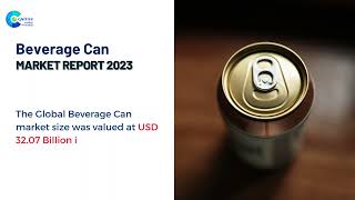 Beverage Can Market Report 2023 | Forecast, Market Size & Growth