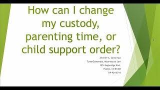 How can I change my custody, parenting time, or child support order?